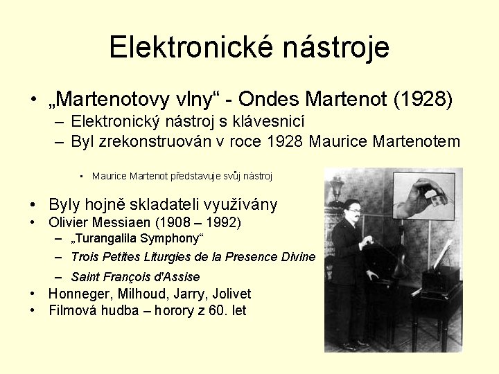 Elektronické nástroje • „Martenotovy vlny“ - Ondes Martenot (1928) – Elektronický nástroj s klávesnicí