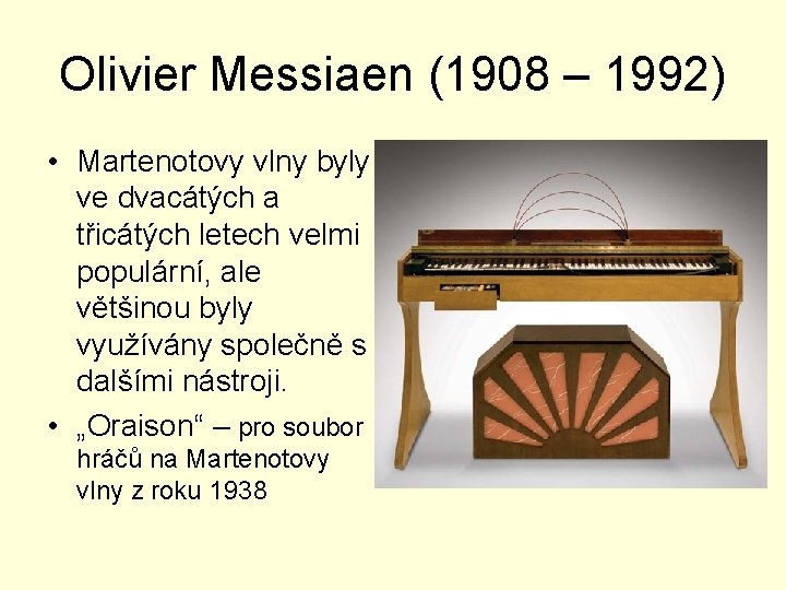 Olivier Messiaen (1908 – 1992) • Martenotovy vlny byly ve dvacátých a třicátých letech