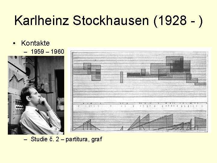 Karlheinz Stockhausen (1928 - ) • Kontakte – 1959 – 1960 – Studie č.