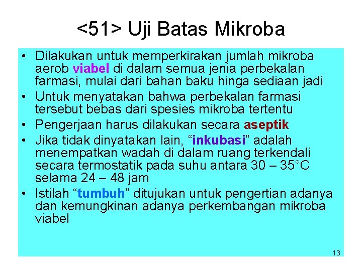 <51> Uji Batas Mikroba • Dilakukan untuk memperkirakan jumlah mikroba aerob viabel di dalam