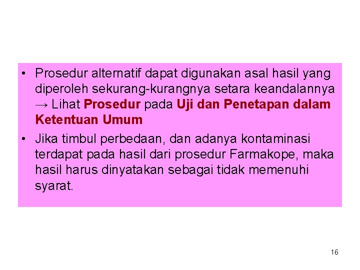  • Prosedur alternatif dapat digunakan asal hasil yang diperoleh sekurang-kurangnya setara keandalannya →