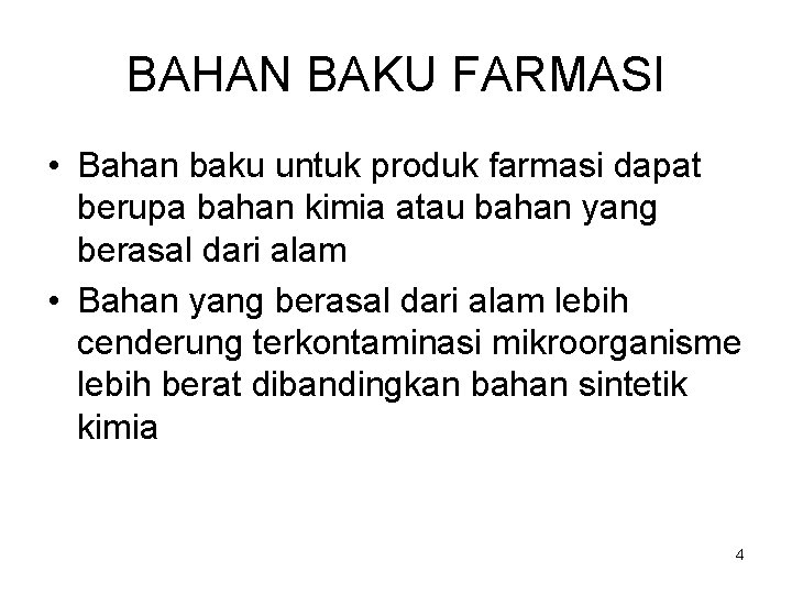 BAHAN BAKU FARMASI • Bahan baku untuk produk farmasi dapat berupa bahan kimia atau