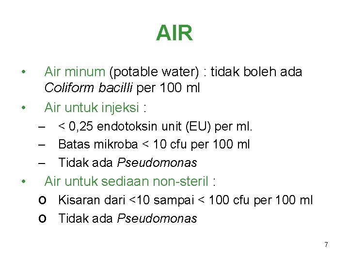 AIR • • Air minum (potable water) : tidak boleh ada Coliform bacilli per