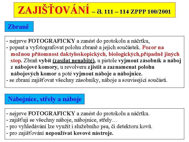 ZAJIŠŤOVÁNÍ – čl. 111 – 114 ZPPP 100/2001 Zbraně - nejprve FOTOGRAFICKY a zanést