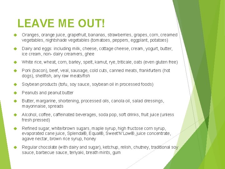 LEAVE ME OUT! Oranges, orange juice, grapefruit, bananas, strawberries, grapes, corn, creamed vegetables, nightshade