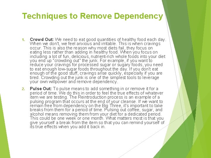 Techniques to Remove Dependency 1. Crowd Out: We need to eat good quantities of