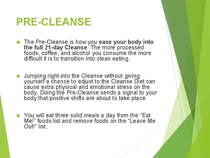 PRE-CLEANSE The Pre-Cleanse is how you ease your body into the full 21 -day