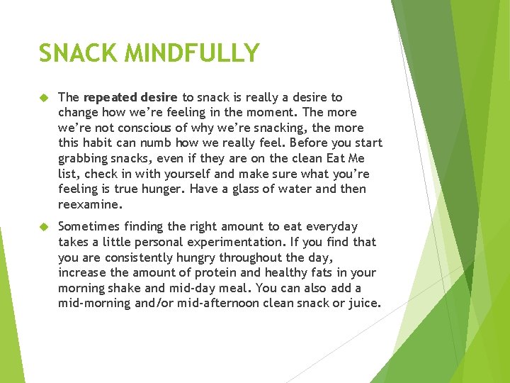 SNACK MINDFULLY The repeated desire to snack is really a desire to change how