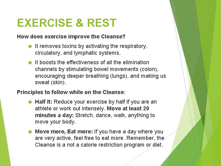 EXERCISE & REST How does exercise improve the Cleanse? It removes toxins by activating