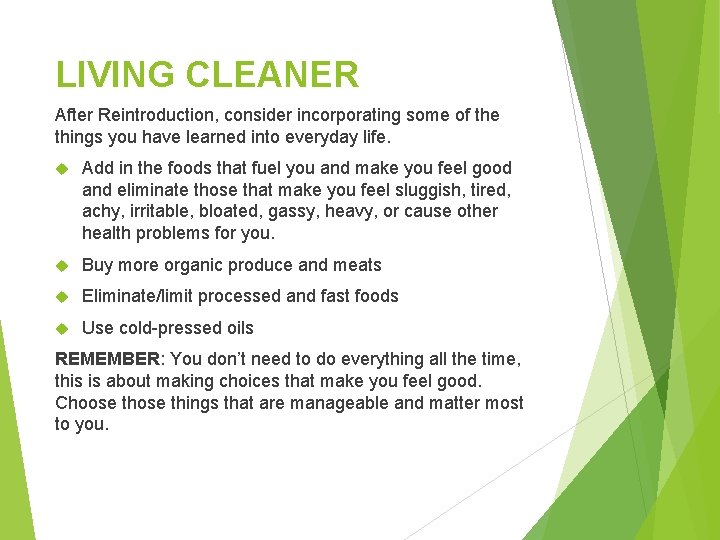 LIVING CLEANER After Reintroduction, consider incorporating some of the things you have learned into