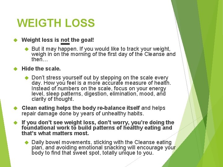 WEIGTH LOSS Weight loss is not the goal! But it may happen. If you