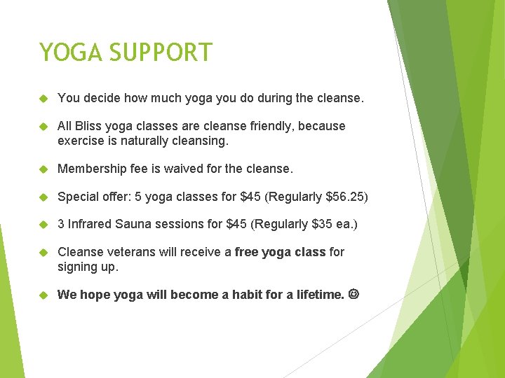 YOGA SUPPORT You decide how much yoga you do during the cleanse. All Bliss