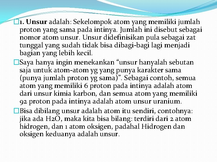 � 1. Unsur adalah: Sekelompok atom yang memiliki jumlah proton yang sama pada intinya.