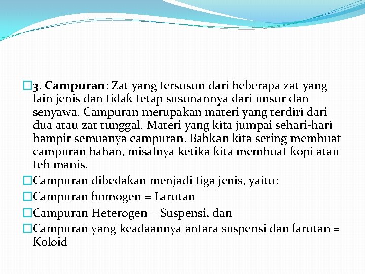 � 3. Campuran: Zat yang tersusun dari beberapa zat yang lain jenis dan tidak