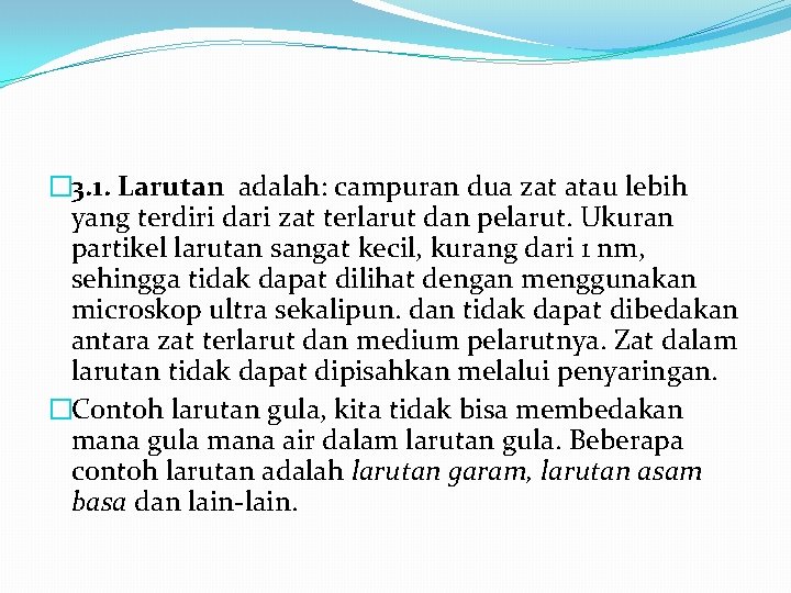 � 3. 1. Larutan adalah: campuran dua zat atau lebih yang terdiri dari zat