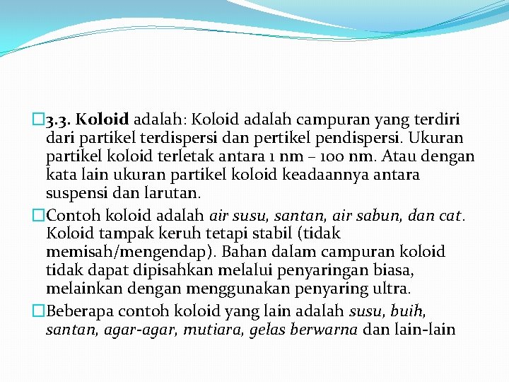 � 3. 3. Koloid adalah: Koloid adalah campuran yang terdiri dari partikel terdispersi dan