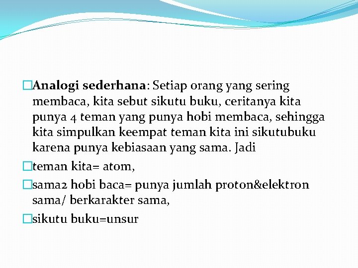 �Analogi sederhana: Setiap orang yang sering membaca, kita sebut sikutu buku, ceritanya kita punya