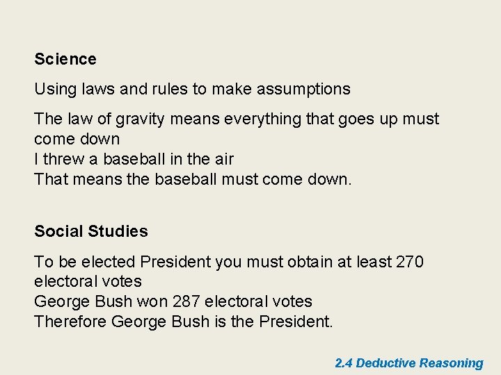 Science Using laws and rules to make assumptions The law of gravity means everything