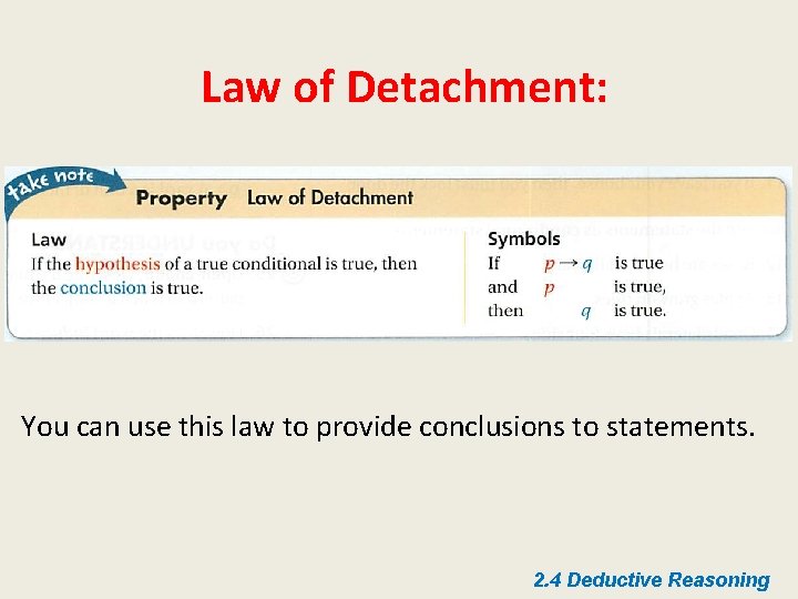 Law of Detachment: You can use this law to provide conclusions to statements. 2.