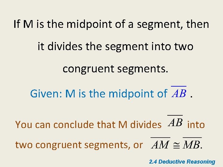 If M is the midpoint of a segment, then it divides the segment into
