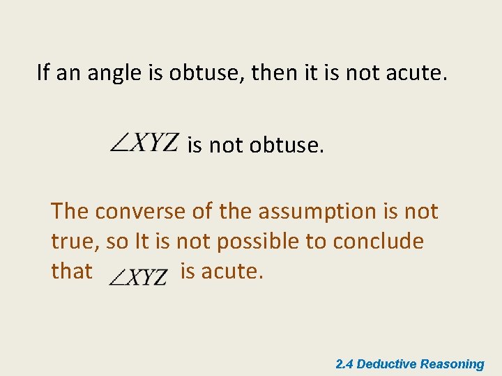 If an angle is obtuse, then it is not acute. is not obtuse. The