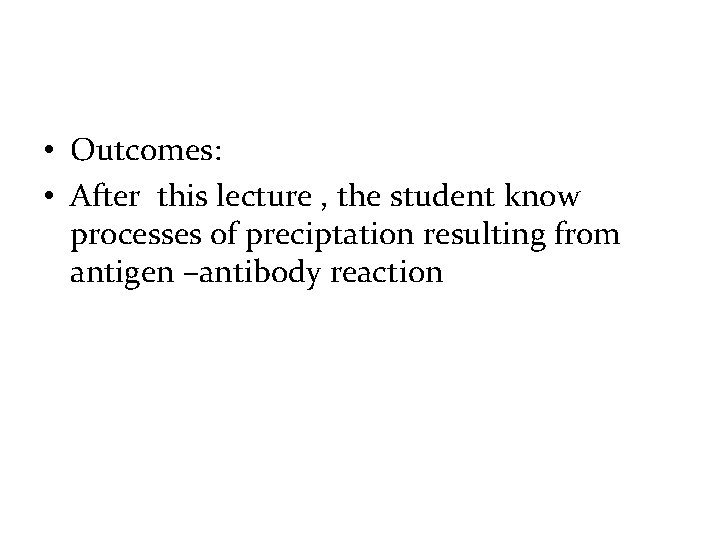• Outcomes: • After this lecture , the student know processes of preciptation • Outcomes: • After this lecture , the student know processes of preciptation