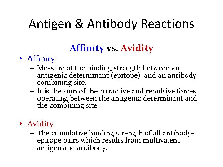 Antigen & Antibody Reactions • Affinity vs. Avidity – Measure of the binding strength Antigen & Antibody Reactions • Affinity vs. Avidity – Measure of the binding strength