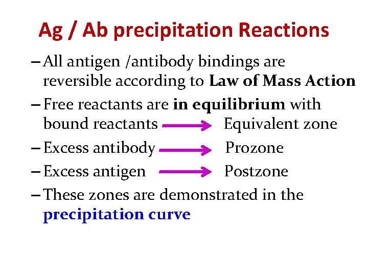 Ag / Ab precipitation Reactions – All antigen /antibody bindings are reversible according to Ag / Ab precipitation Reactions – All antigen /antibody bindings are reversible according to