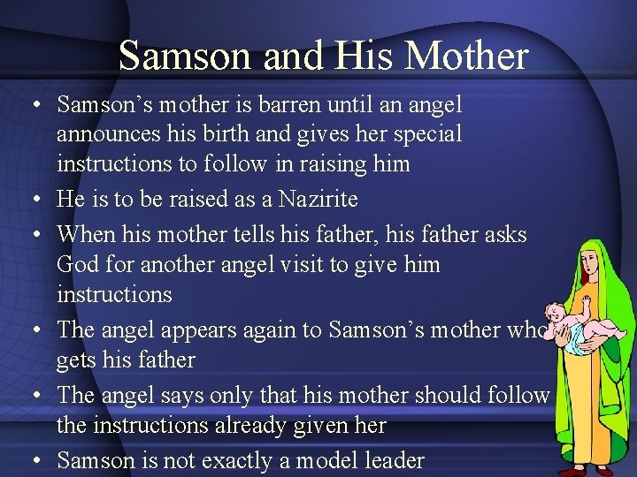 Samson and His Mother • Samson’s mother is barren until an angel announces his