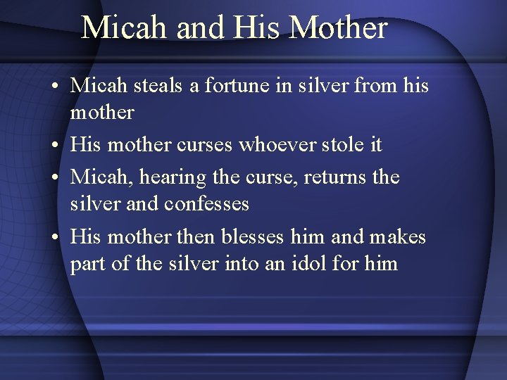 Micah and His Mother • Micah steals a fortune in silver from his mother