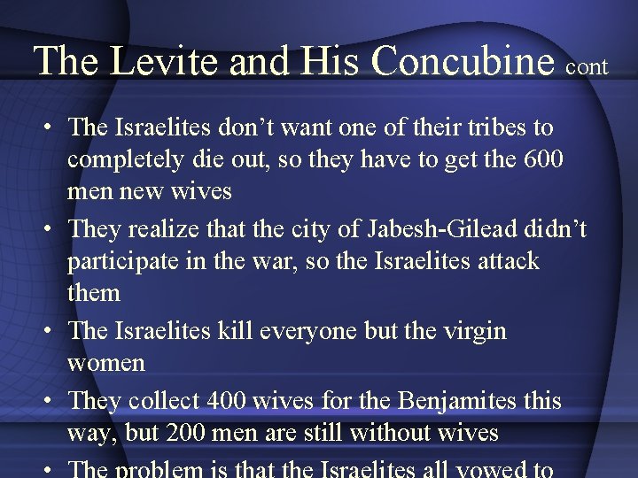 The Levite and His Concubine cont • The Israelites don’t want one of their