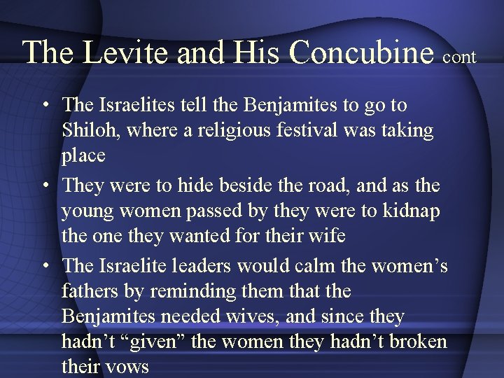 The Levite and His Concubine cont • The Israelites tell the Benjamites to go