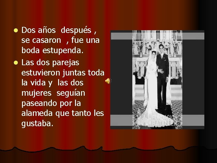 Dos años después , se casaron , fue una boda estupenda. l Las dos