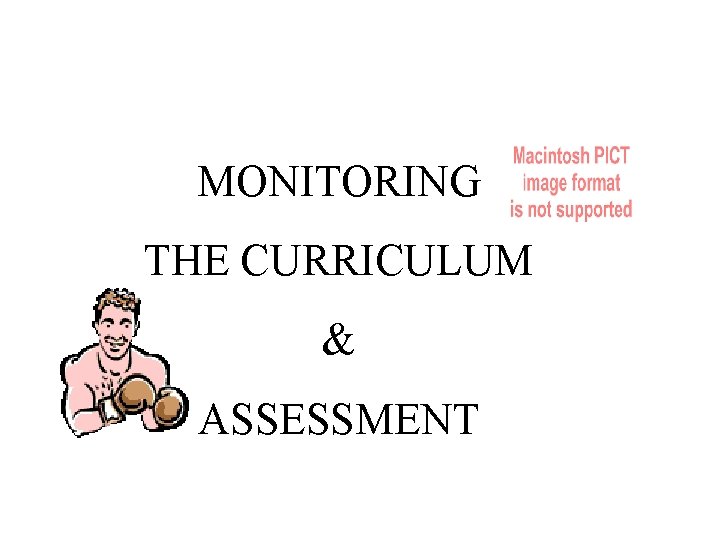 MONITORING THE CURRICULUM & ASSESSMENT 