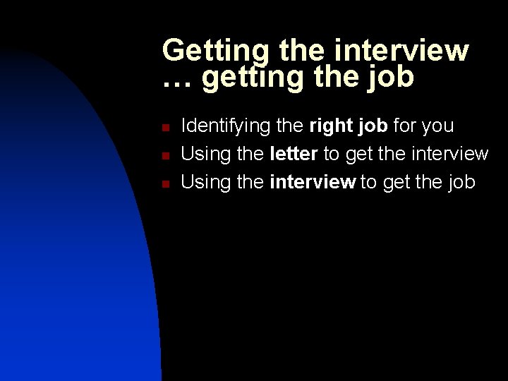 Getting the interview … getting the job n n n Identifying the right job