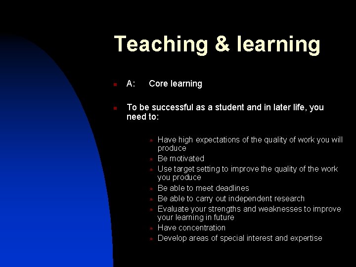 Teaching & learning n n A: Core learning To be successful as a student