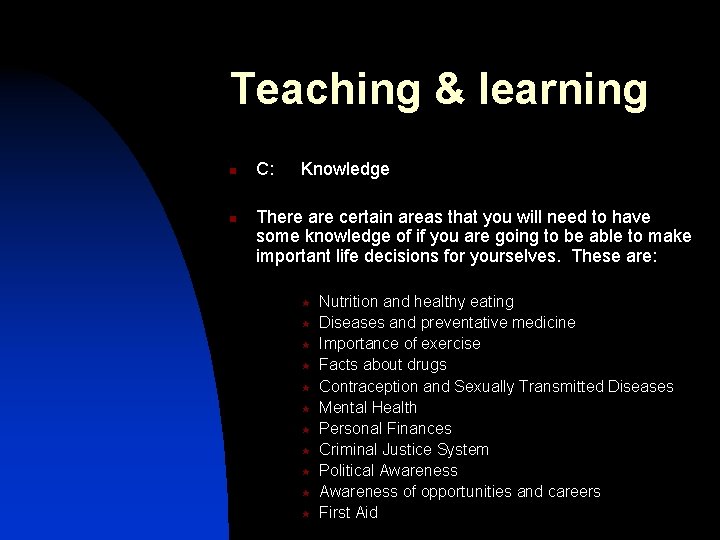 Teaching & learning n n C: Knowledge There are certain areas that you will