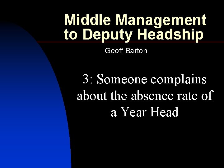 Middle Management to Deputy Headship Geoff Barton 3: Someone complains about the absence rate
