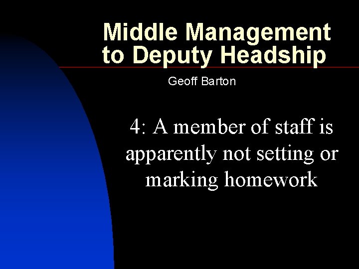 Middle Management to Deputy Headship Geoff Barton 4: A member of staff is apparently