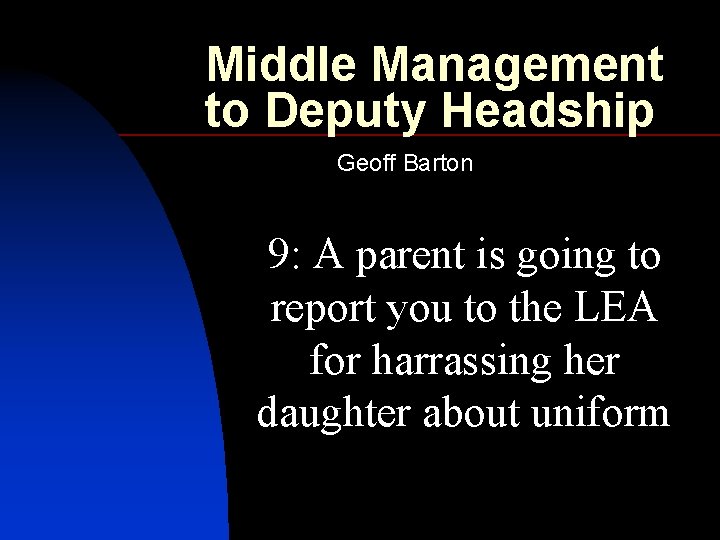 Middle Management to Deputy Headship Geoff Barton 9: A parent is going to report