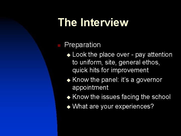 The Interview n Preparation Look the place over - pay attention to uniform, site,