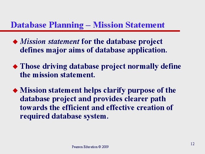 Database Planning – Mission Statement u Mission statement for the database project defines major