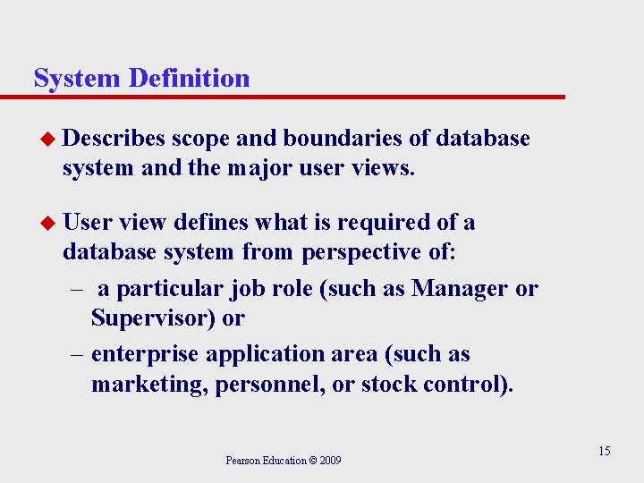 System Definition u Describes scope and boundaries of database system and the major user