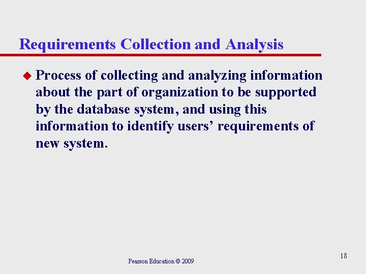 Requirements Collection and Analysis u Process of collecting and analyzing information about the part