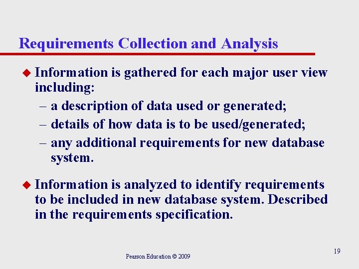 Requirements Collection and Analysis u Information is gathered for each major user view including: