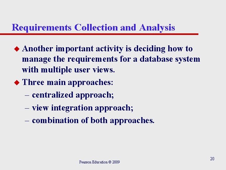 Requirements Collection and Analysis u Another important activity is deciding how to manage the