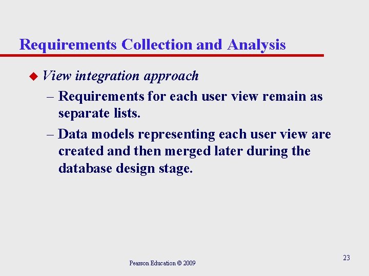 Requirements Collection and Analysis u View integration approach – Requirements for each user view