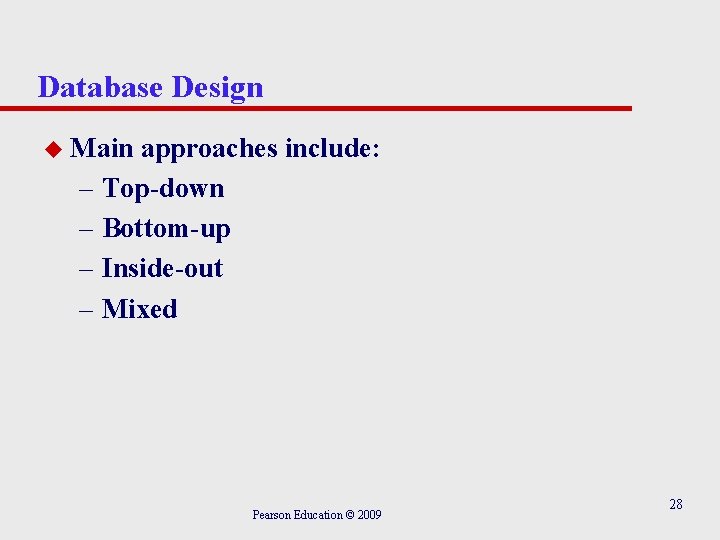 Database Design u Main approaches include: – Top-down – Bottom-up – Inside-out – Mixed