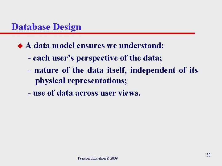Database Design u. A data model ensures we understand: - each user’s perspective of