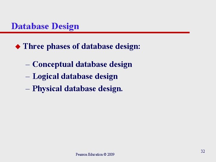Database Design u Three phases of database design: – Conceptual database design – Logical